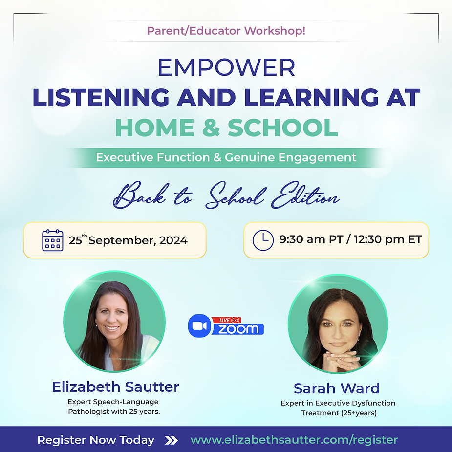 The image promotes a Parent/Educator Workshop titled "Empower Listening and Learning at Home & School – Back to School Edition." It features experts Elizabeth Sautter, a Speech-Language Pathologist, and Sarah Ward, an Executive Dysfunction Treatment specialist. The event is scheduled for September 25, 2024, at 9:30 am PT/12:30 pm ET on Zoom. Registration details are provided at www.elizabethsautter.com/register.